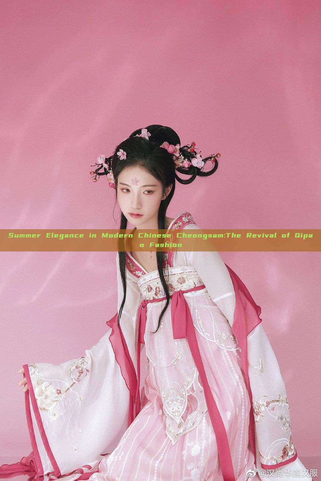 Summer Elegance in Modern Chinese Cheongsam:The Revival of Qipao Fashion Summer Elegance in Modern Chinese Cheongsam:The Revival of Qipao Fashion