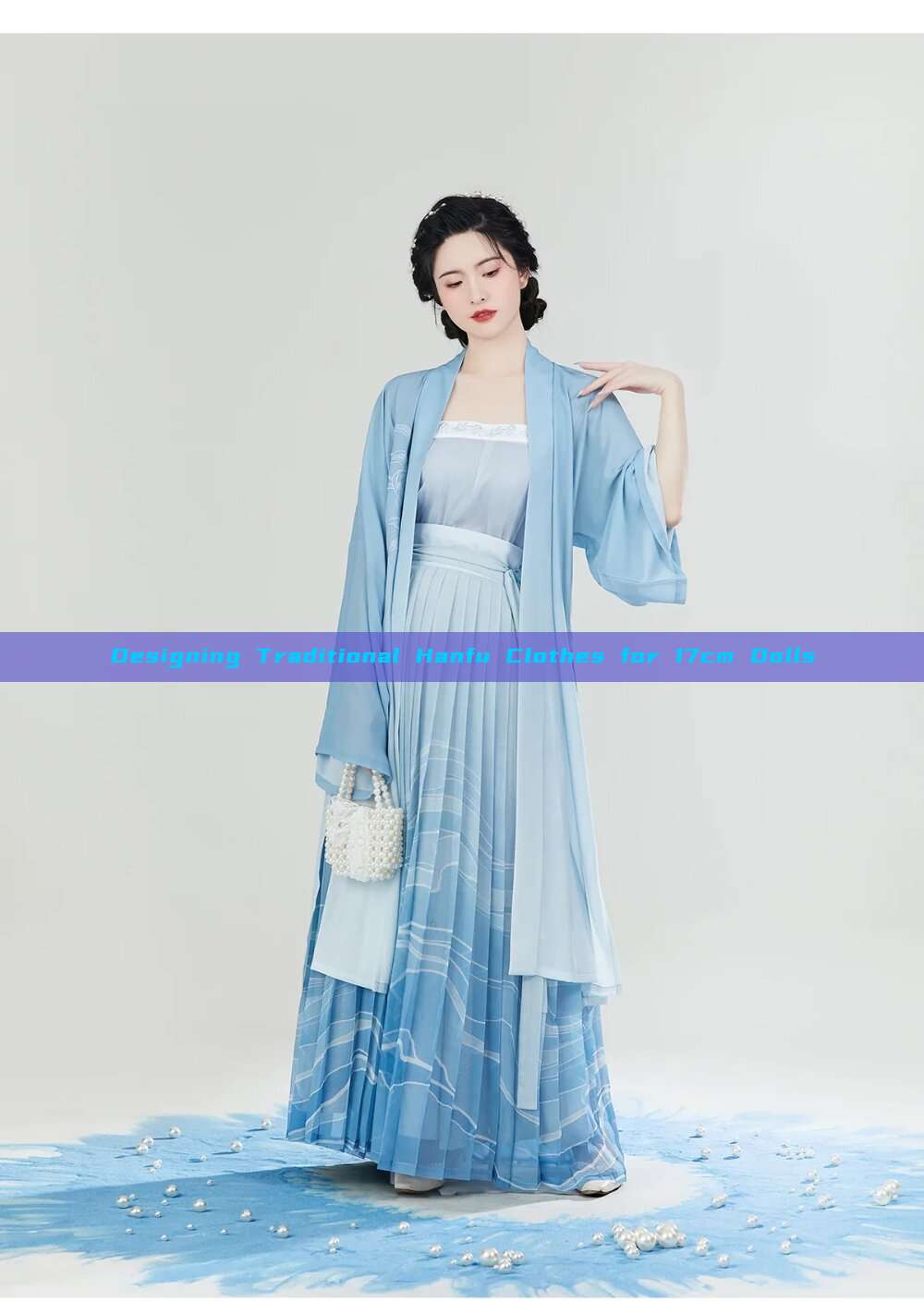 Designing Traditional Hanfu Clothes for 17cm Dolls