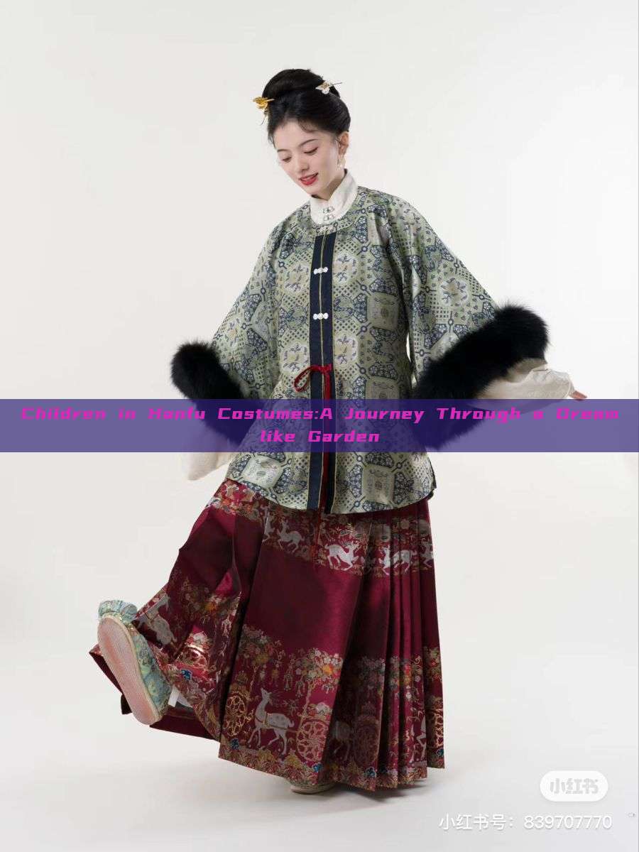Children in Hanfu Costumes:A Journey Through a Dreamlike Garden