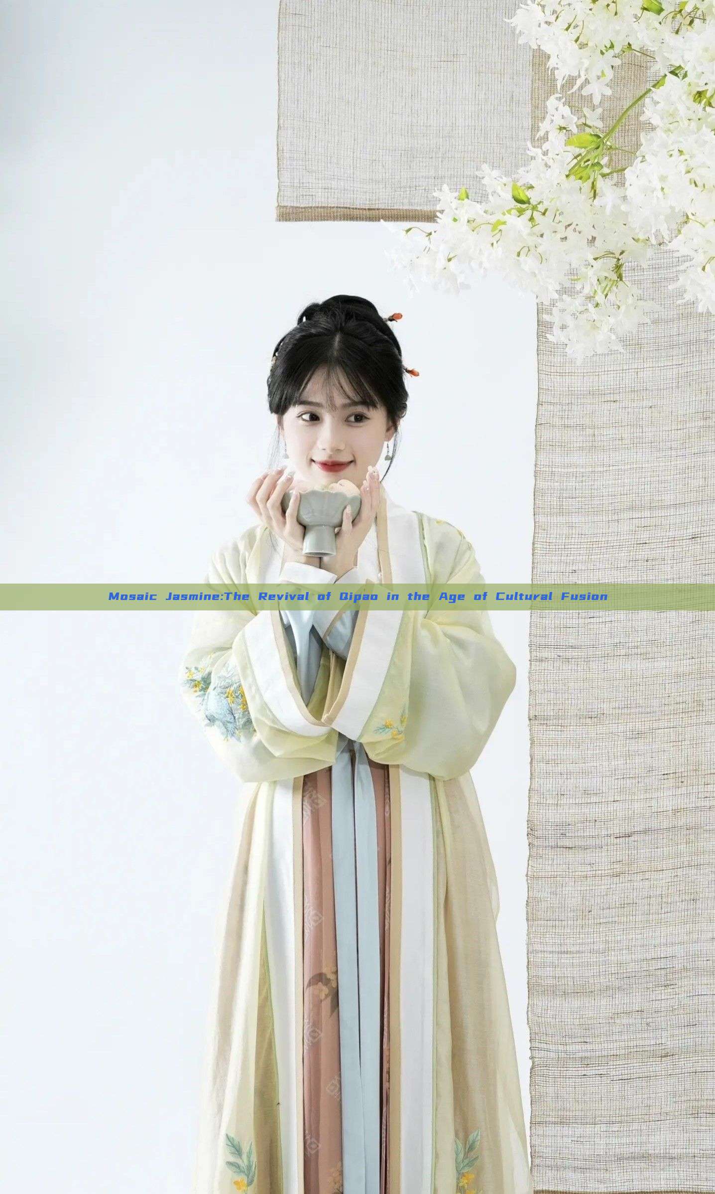 Mosaic Jasmine:The Revival of Qipao in the Age of Cultural Fusion Mosaic Jasmine:The Revival of Qipao in the Age of Cultural Fusion