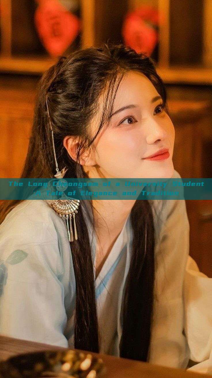 The Long Cheongsam of a University Student:A Tale of Elegance and Tradition The Long Cheongsam of a University Student:A Tale of Elegance and Tradition