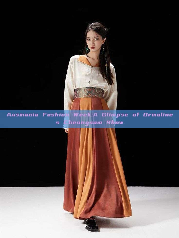 Ausmania Fashion Week:A Glimpse of Ormalines Cheongsam Show Ausmania Fashion Week:A Glimpse of Ormalines Cheongsam Show