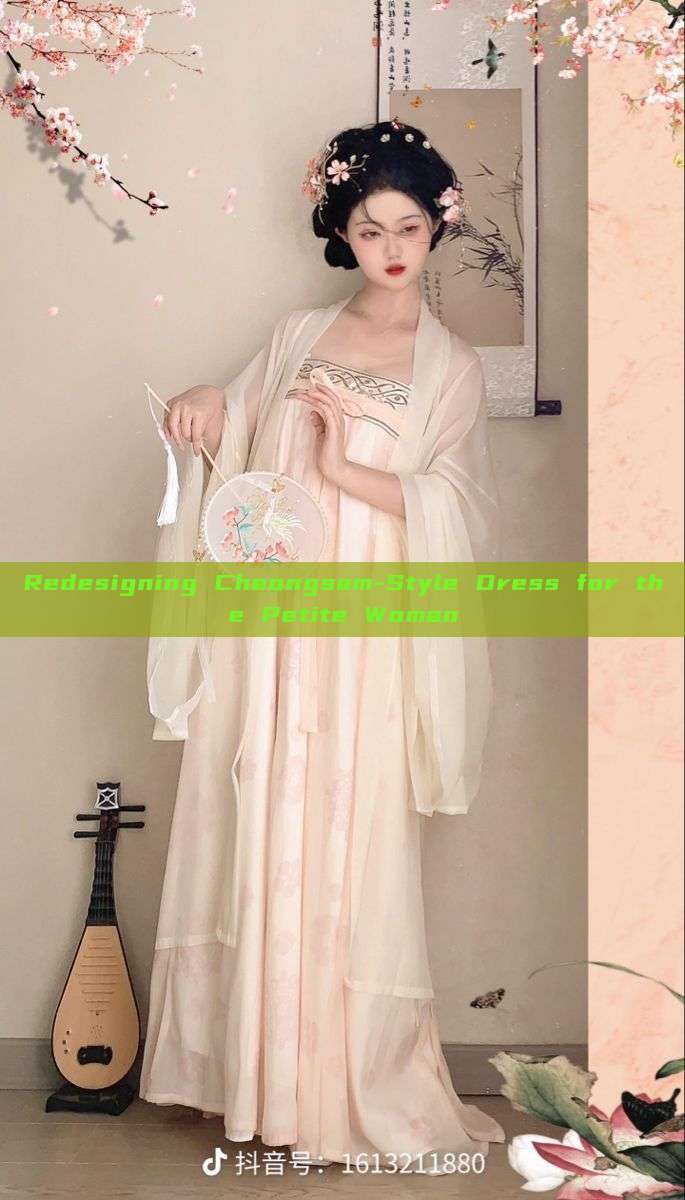 Redesigning Cheongsam-Style Dress for the Petite Woman