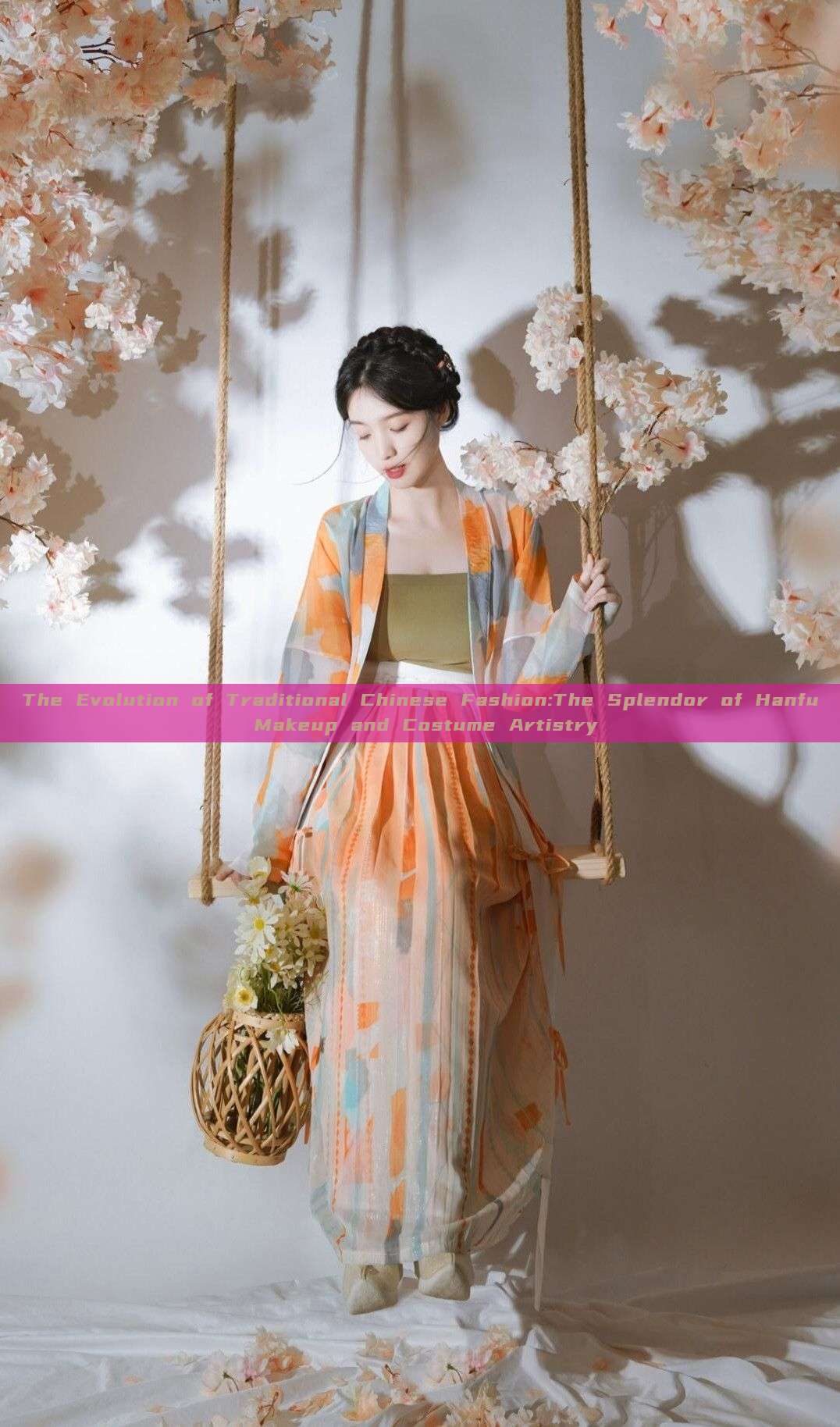The Evolution of Traditional Chinese Fashion:The Splendor of Hanfu Makeup and Costume Artistry