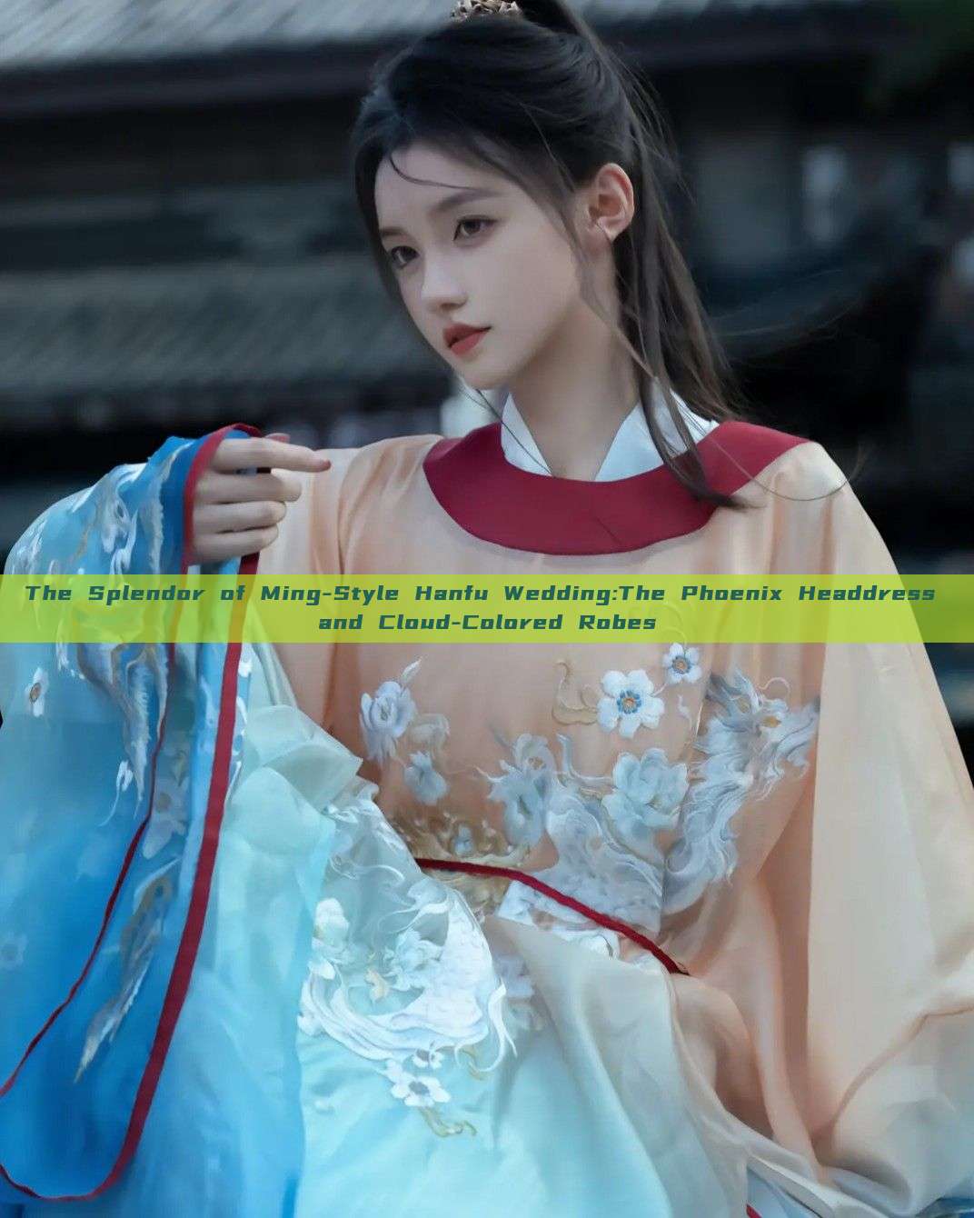 The Splendor of Ming-Style Hanfu Wedding:The Phoenix Headdress and Cloud-Colored Robes The Splendor of Ming-Style Hanfu Wedding:The Phoenix Headdress and Cloud-Colored Robes