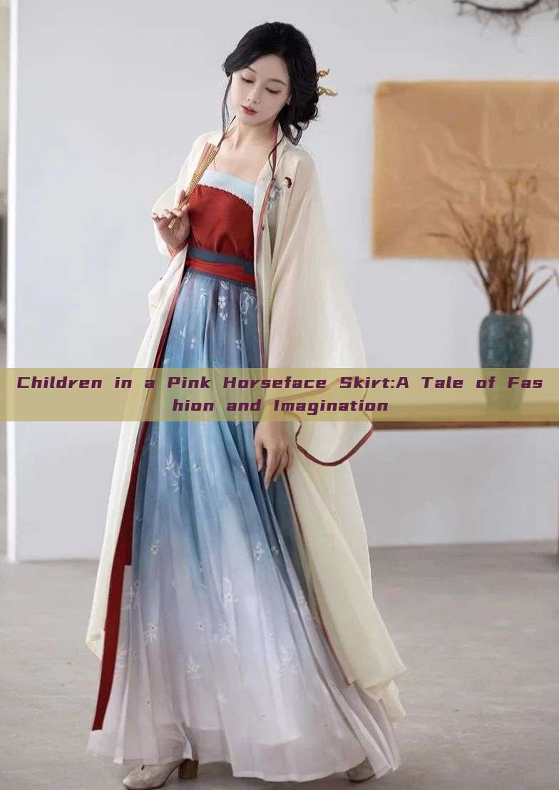 Children in a Pink Horseface Skirt:A Tale of Fashion and Imagination