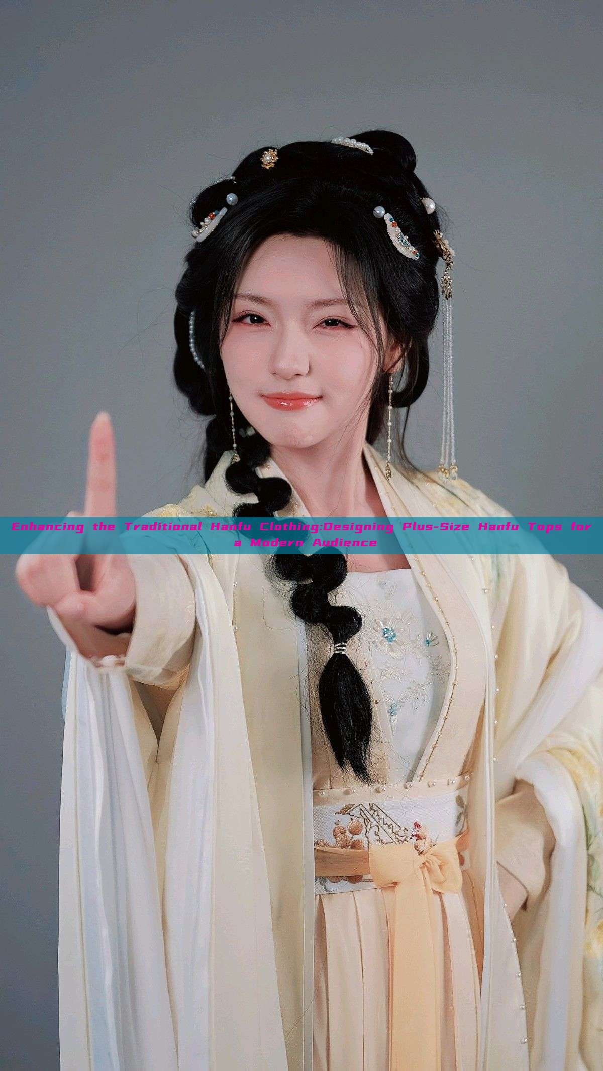 Enhancing the Traditional Hanfu Clothing:Designing Plus-Size Hanfu Tops for a Modern Audience