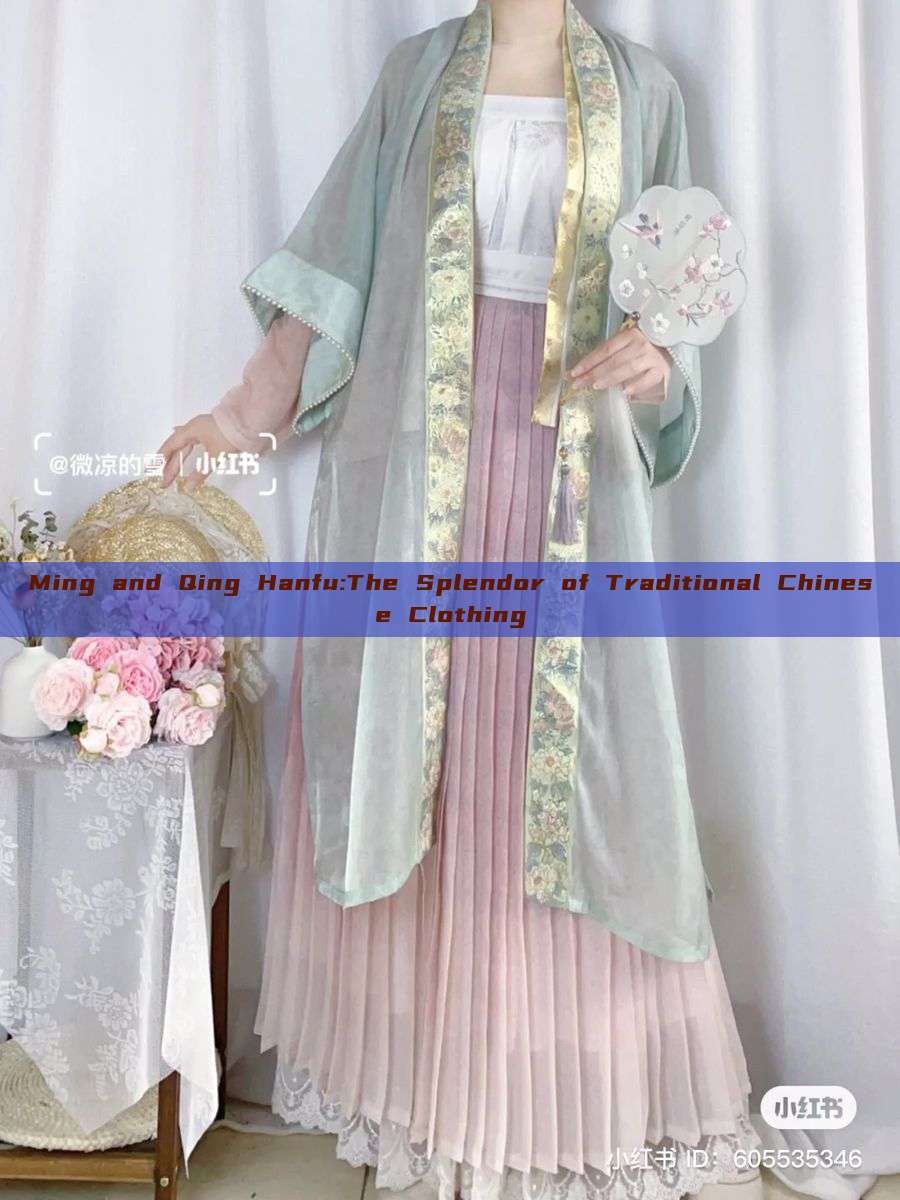 Ming and Qing Hanfu:The Splendor of Traditional Chinese Clothing