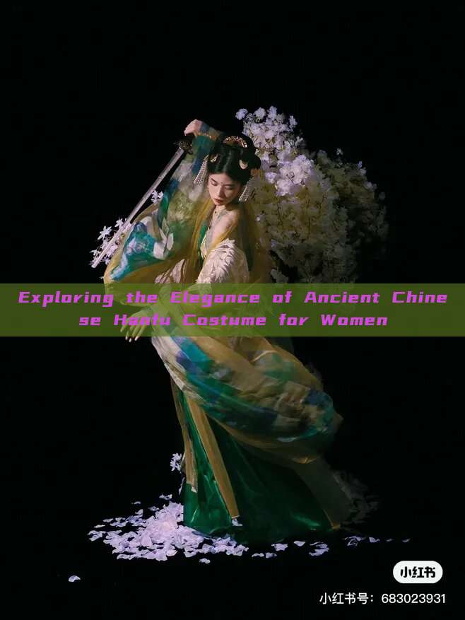 Exploring the Elegance of Ancient Chinese Hanfu Costume for Women