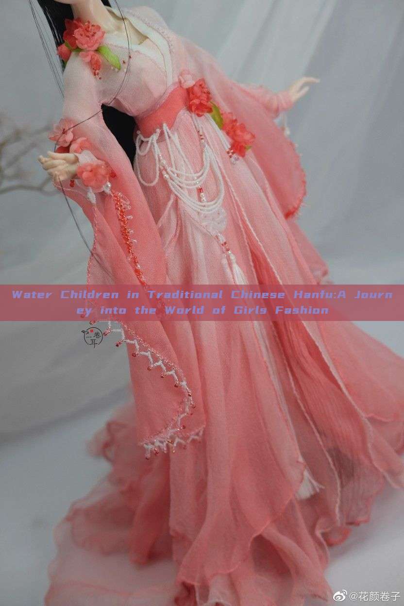 Water Children in Traditional Chinese Hanfu:A Journey into the World of Girls Fashion