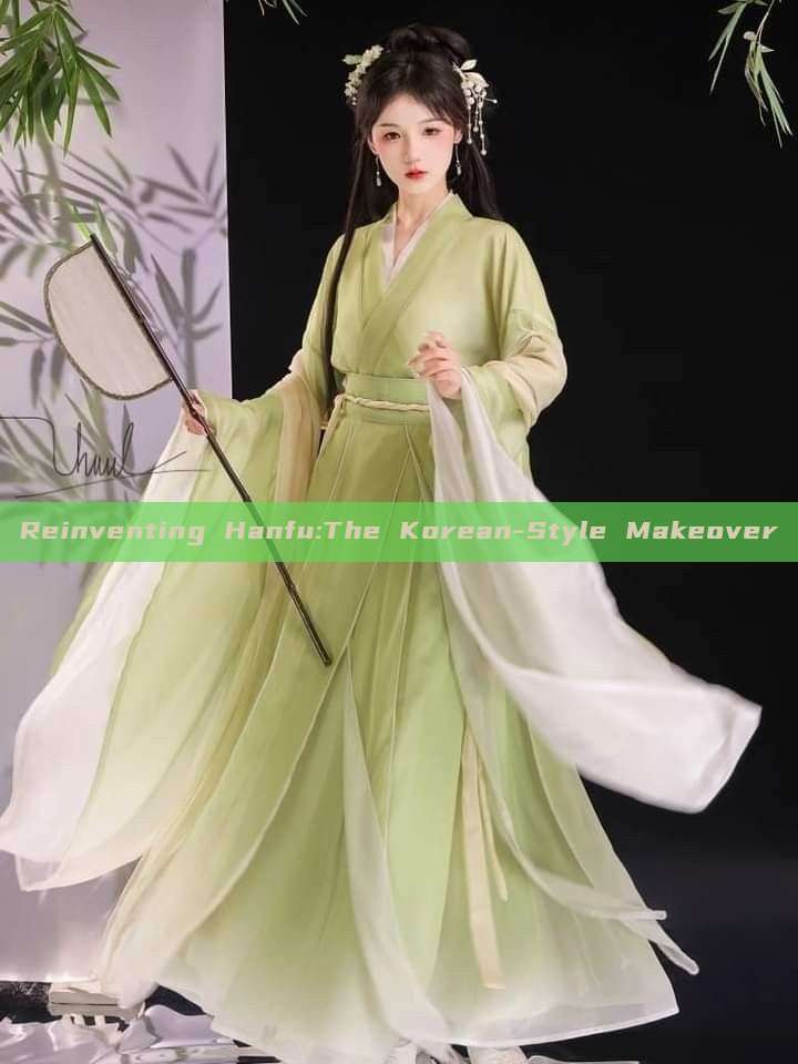 Reinventing Hanfu:The Korean-Style Makeover Reinventing Hanfu:The Korean-Style Makeover