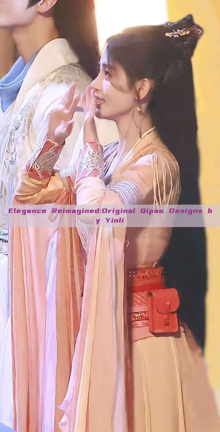 Elegance Reimagined:Original Qipao Designs by Yinli Elegance Reimagined:Original Qipao Designs by Yinli