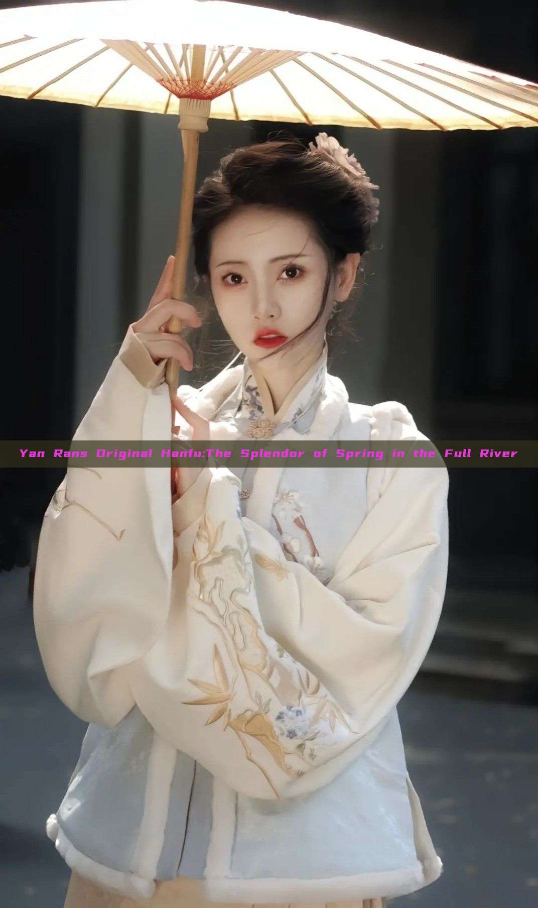 Yan Rans Original Hanfu:The Splendor of Spring in the Full River Yan Rans Original Hanfu:The Splendor of Spring in the Full River