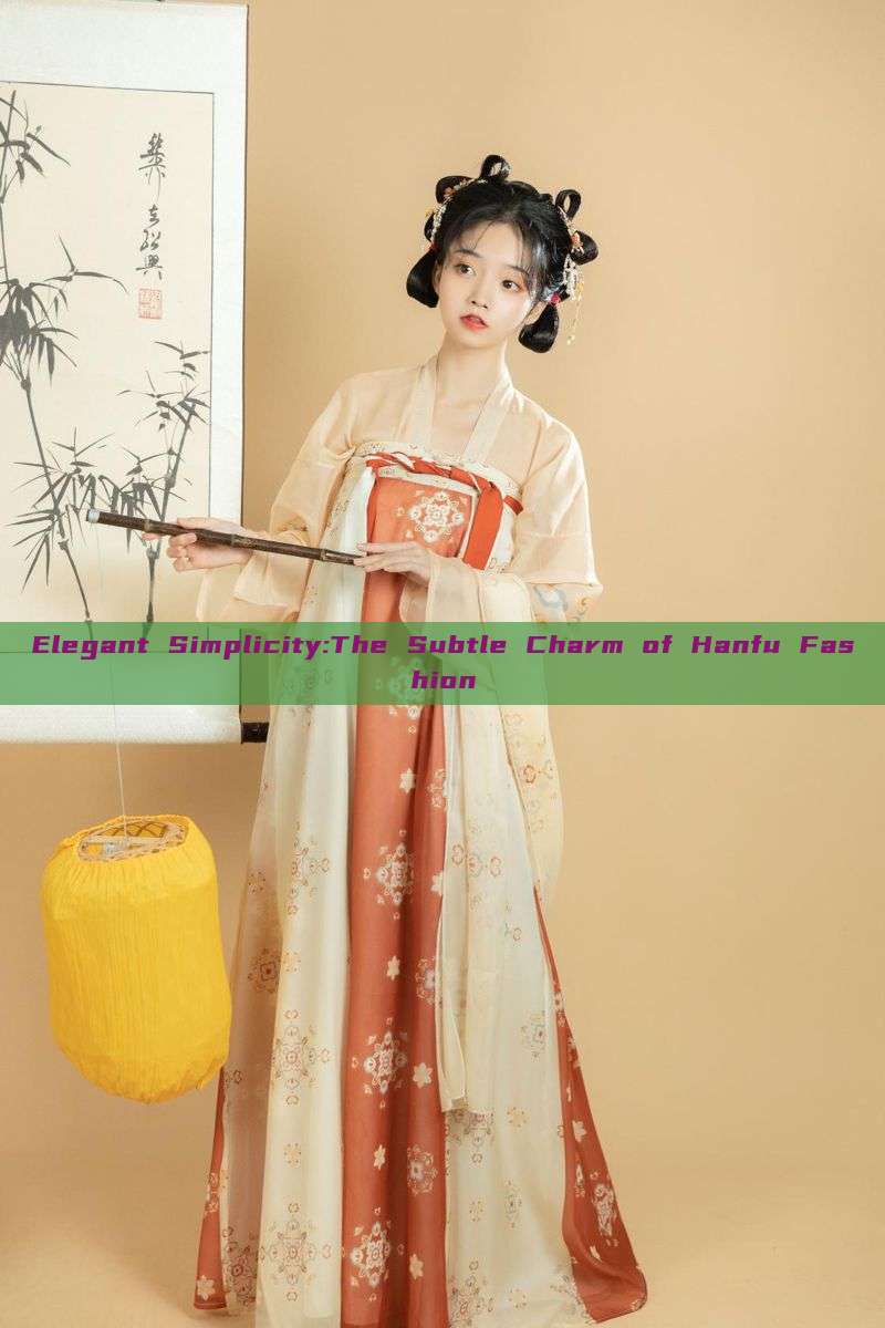 Elegant Simplicity:The Subtle Charm of Hanfu Fashion Elegant Simplicity:The Subtle Charm of Hanfu Fashion