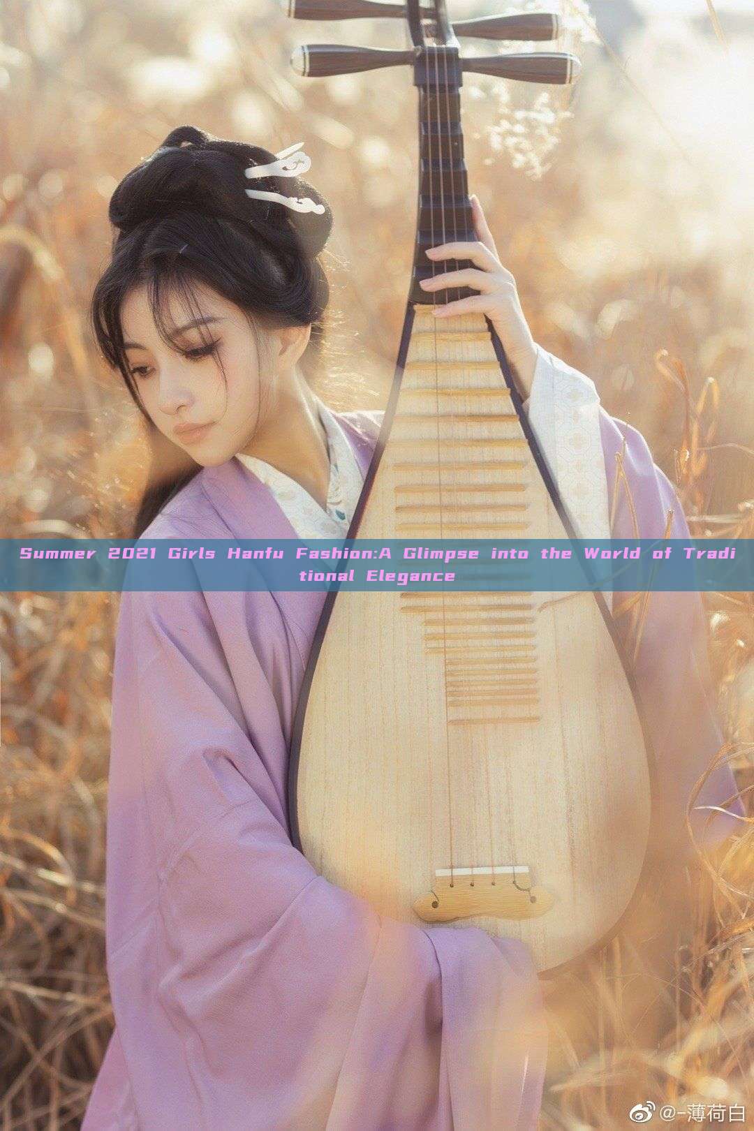 Summer 2021 Girls Hanfu Fashion:A Glimpse into the World of Traditional Elegance