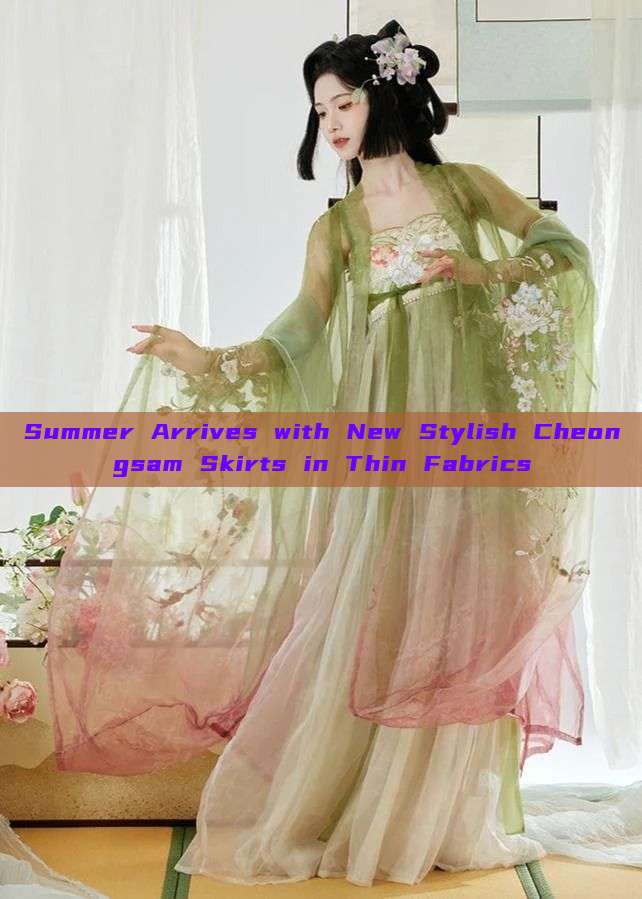 Summer Arrives with New Stylish Cheongsam Skirts in Thin Fabrics