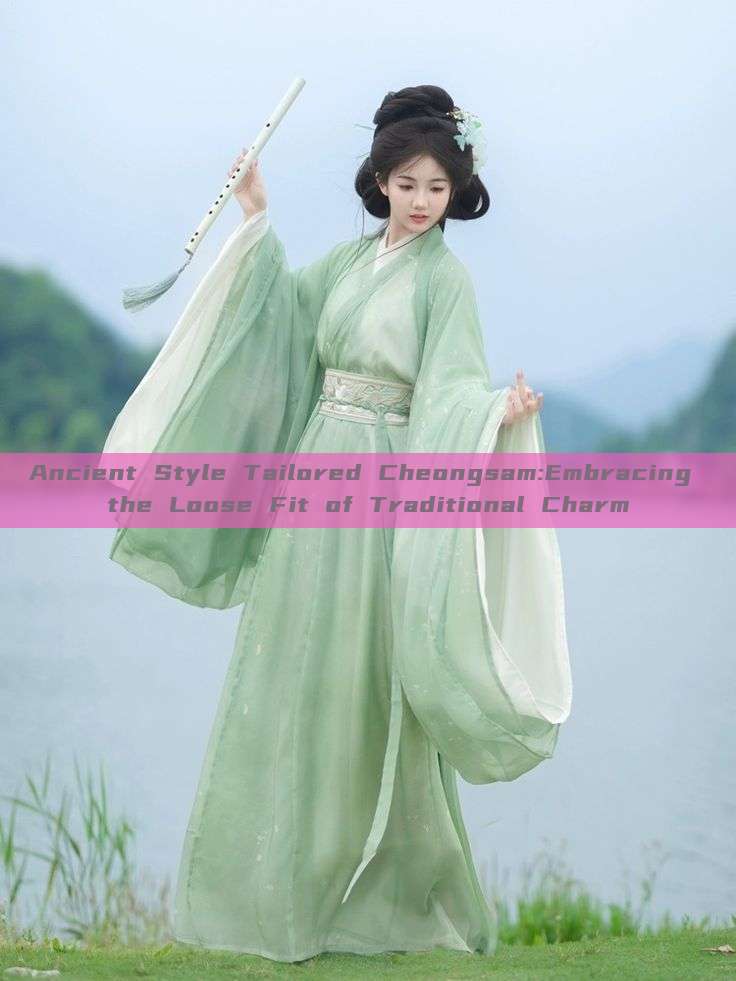 Ancient Style Tailored Cheongsam:Embracing the Loose Fit of Traditional Charm Ancient Style Tailored Cheongsam:Embracing the Loose Fit of Traditional Charm