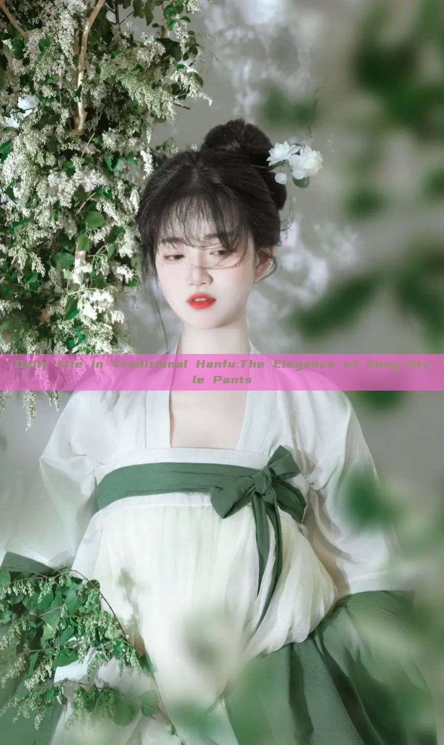 Daily Life in Traditional Hanfu:The Elegance of Song-Style Pants