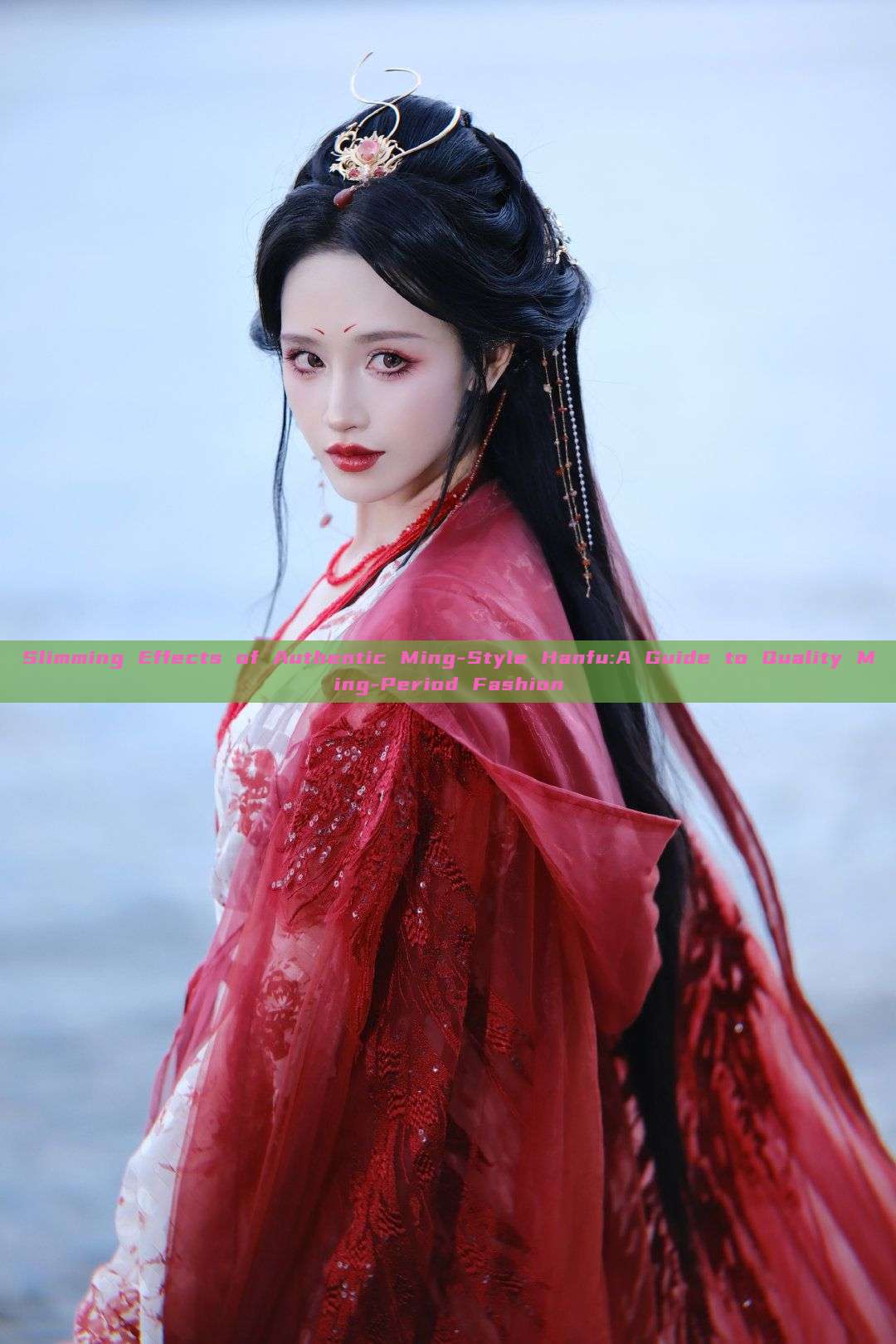 Slimming Effects of Authentic Ming-Style Hanfu:A Guide to Quality Ming-Period Fashion Slimming Effects of Authentic Ming-Style Hanfu:A Guide to Quality Ming-Period Fashion