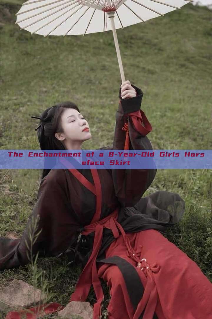 The Enchantment of a 8-Year-Old Girls Horseface Skirt The Enchantment of a 8-Year-Old Girls Horseface Skirt