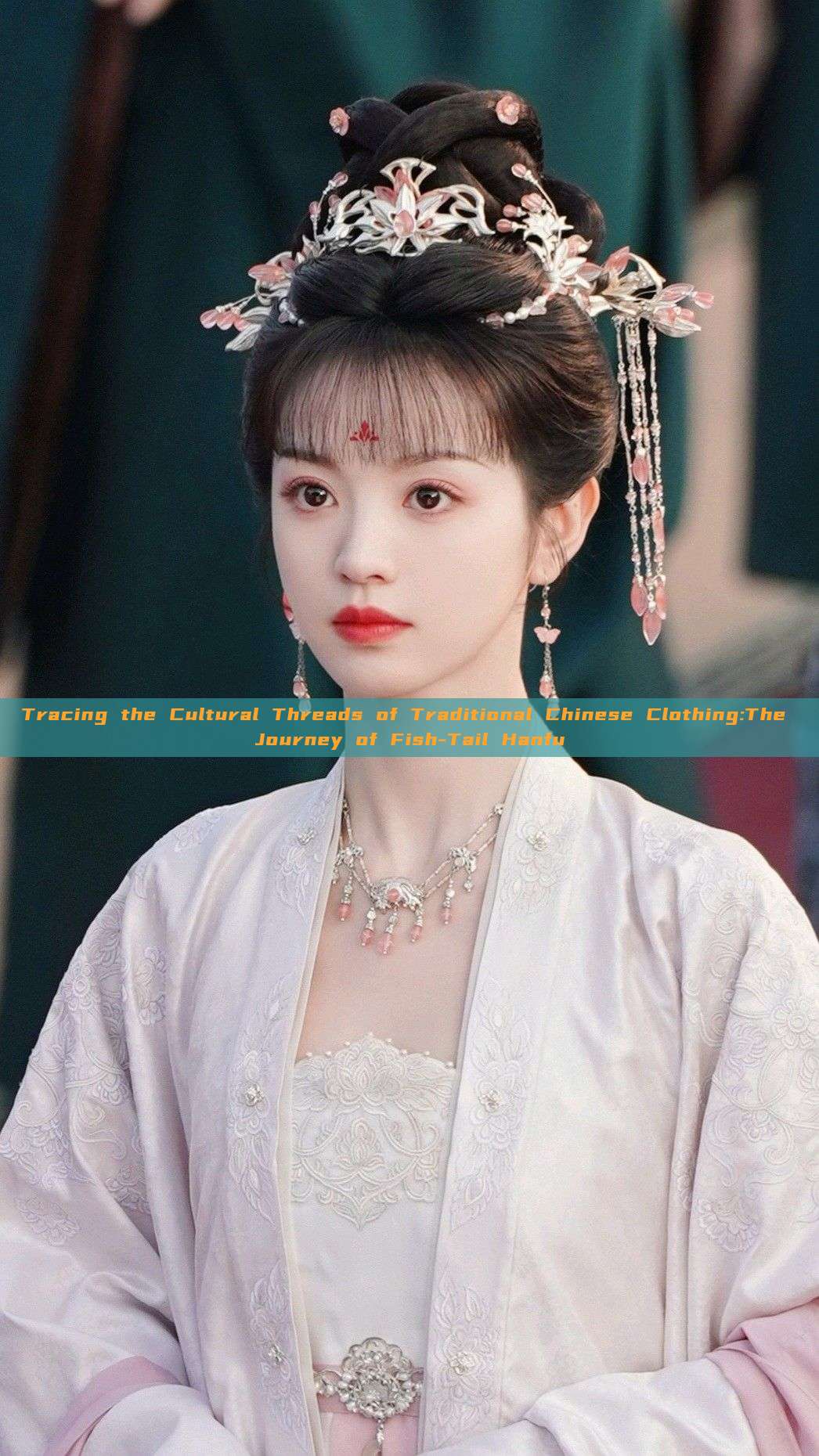 Tracing the Cultural Threads of Traditional Chinese Clothing:The Journey of Fish-Tail Hanfu Tracing the Cultural Threads of Traditional Chinese Clothing:The Journey of Fish-Tail Hanfu