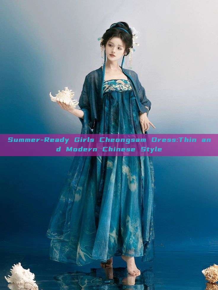 Summer-Ready Girls Cheongsam Dress:Thin and Modern Chinese Style