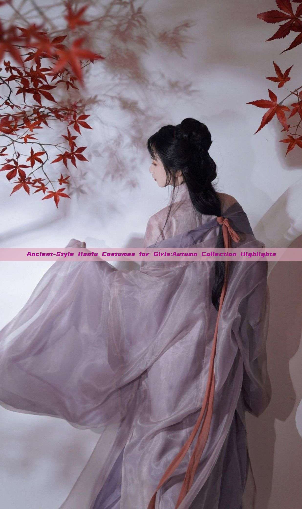 Ancient-Style Hanfu Costumes for Girls:Autumn Collection Highlights