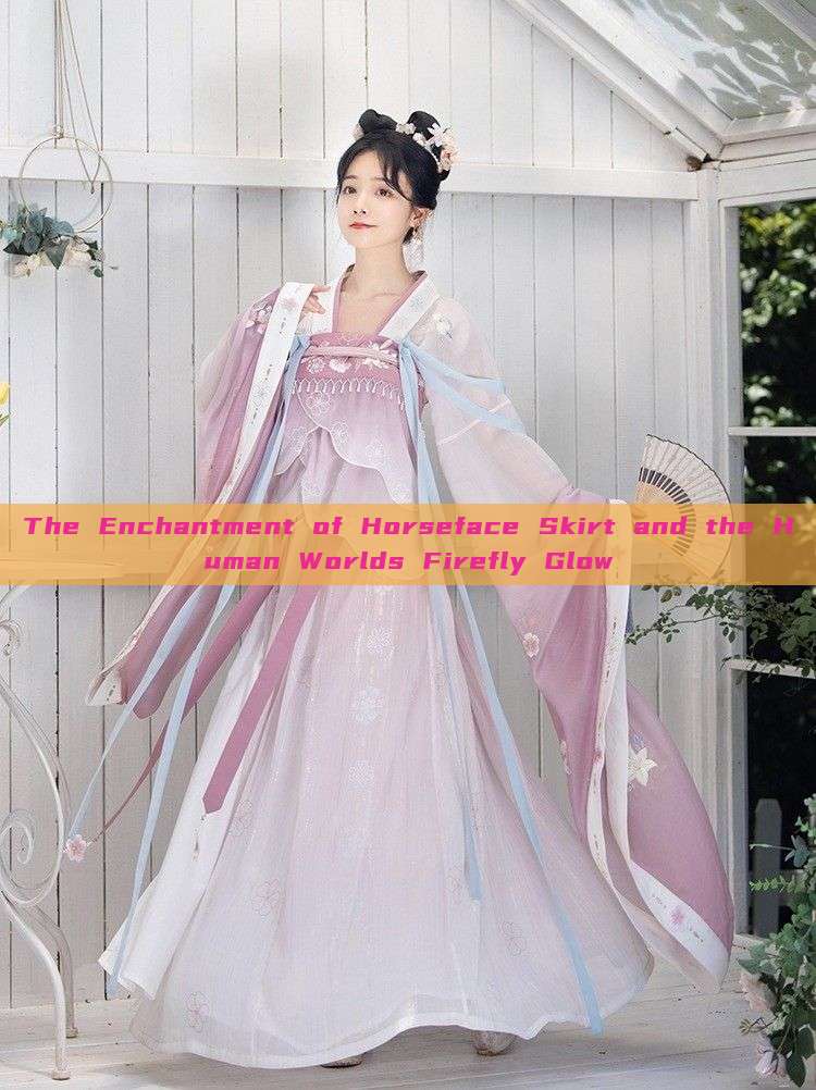 The Enchantment of Horseface Skirt and the Human Worlds Firefly Glow The Enchantment of Horseface Skirt and the Human Worlds Firefly Glow