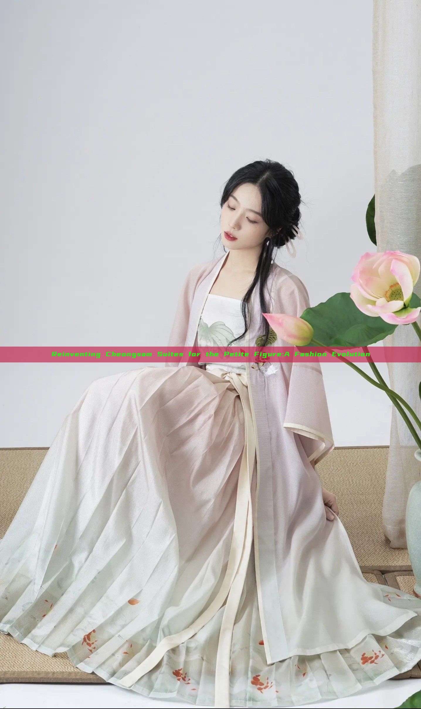 Reinventing Cheongsam Suites for the Petite Figure:A Fashion Evolution