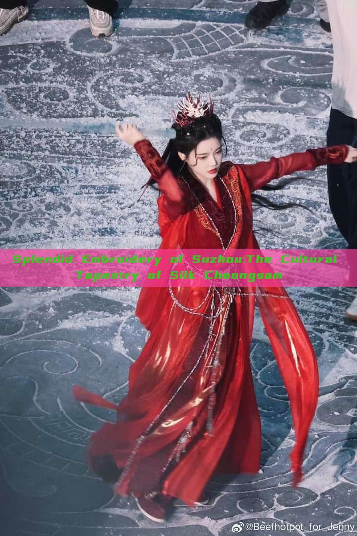 Splendid Embroidery of Suzhou:The Cultural Tapestry of Silk Cheongsam Splendid Embroidery of Suzhou:The Cultural Tapestry of Silk Cheongsam