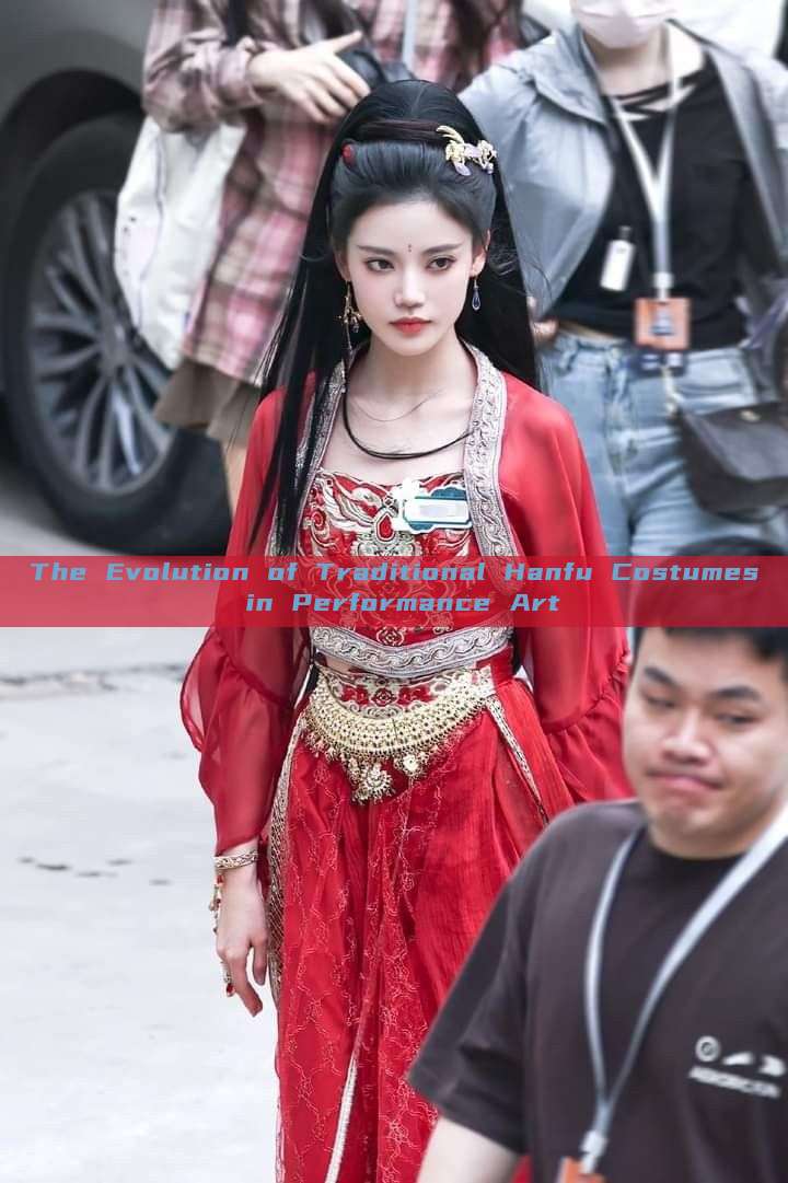 The Evolution of Traditional Hanfu Costumes in Performance Art