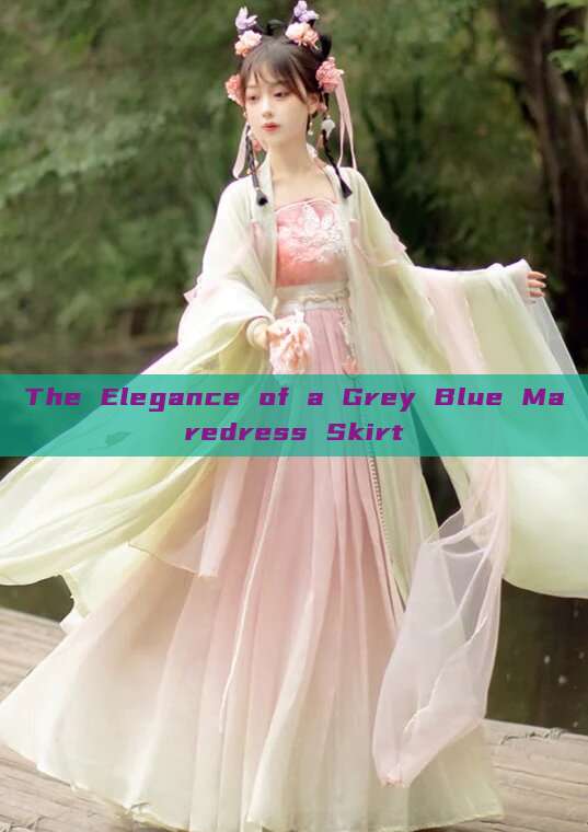 The Elegance of a Grey Blue Maredress Skirt