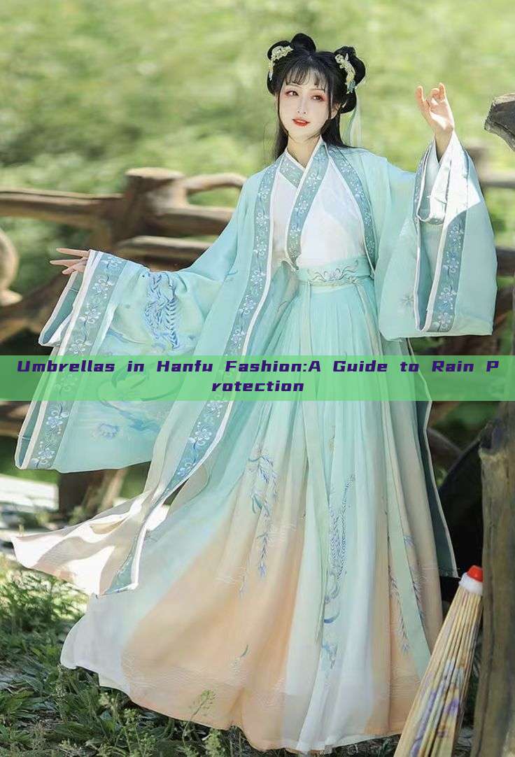 Umbrellas in Hanfu Fashion:A Guide to Rain Protection Umbrellas in Hanfu Fashion:A Guide to Rain Protection