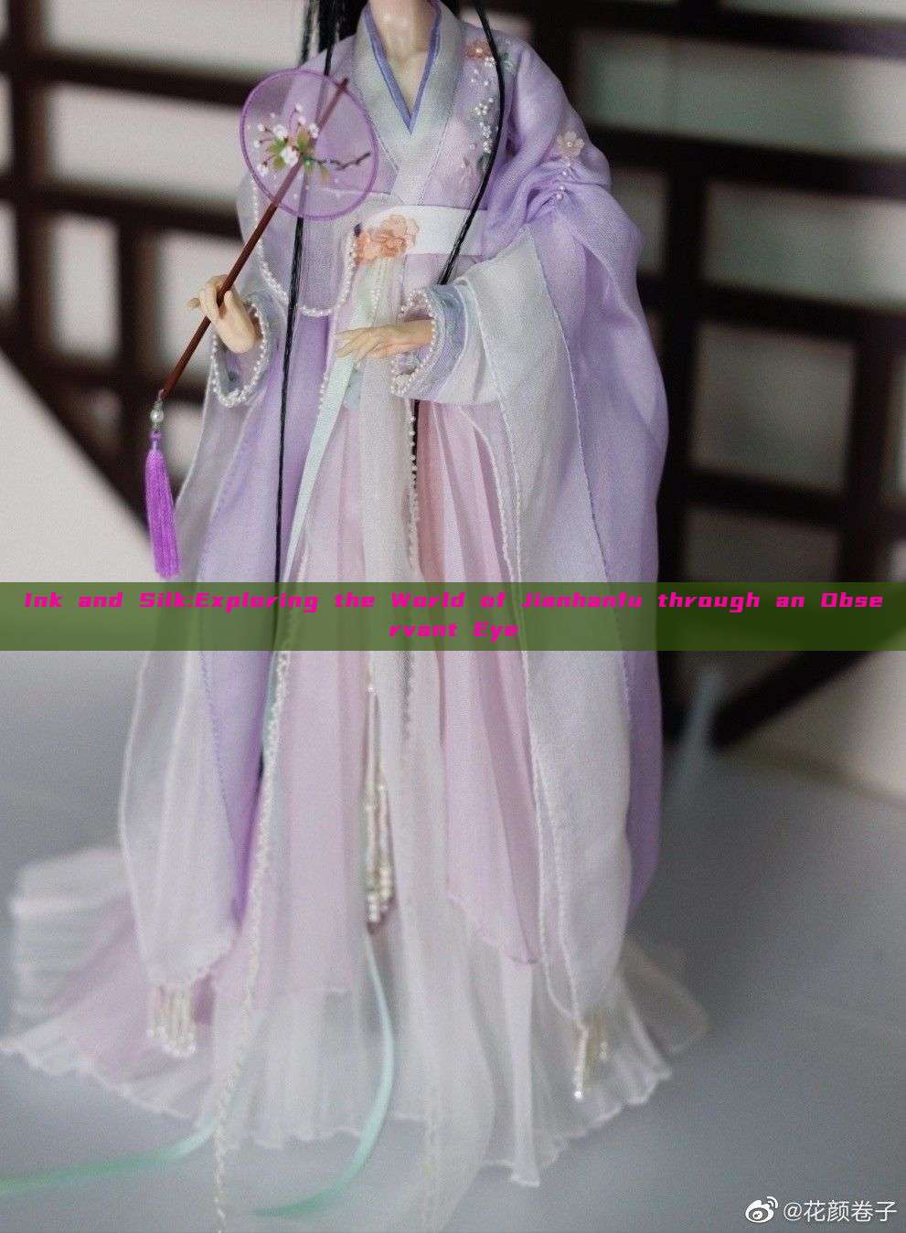 Ink and Silk:Exploring the World of Jianhanfu through an Observant Eye
