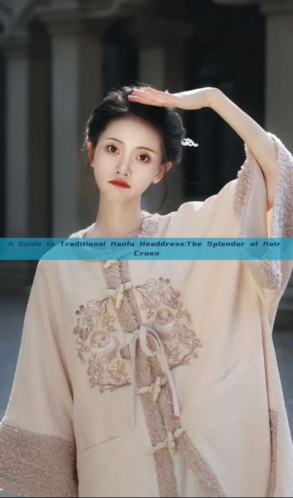 A Guide to Traditional Hanfu Headdress:The Splendor of Hair Crown