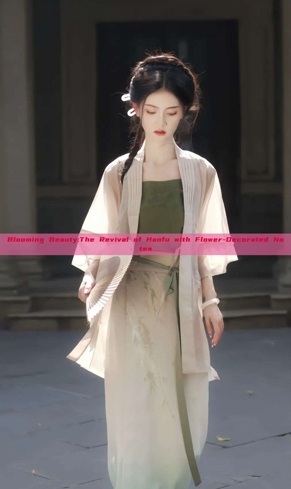Blooming Beauty:The Revival of Hanfu with Flower-Decorated Notes Blooming Beauty:The Revival of Hanfu with Flower-Decorated Notes
