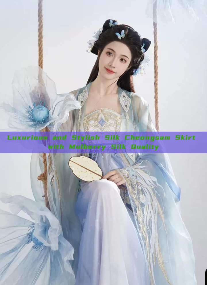 Luxurious and Stylish Silk Cheongsam Skirt with Mulberry Silk Quality