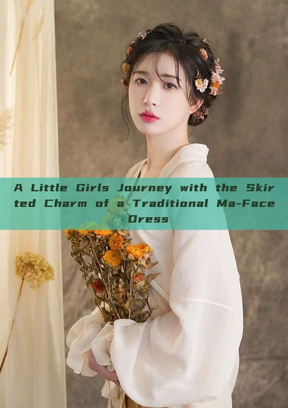 A Little Girls Journey with the Skirted Charm of a Traditional Ma-Face Dress A Little Girls Journey with the Skirted Charm of a Traditional Ma-Face Dress
