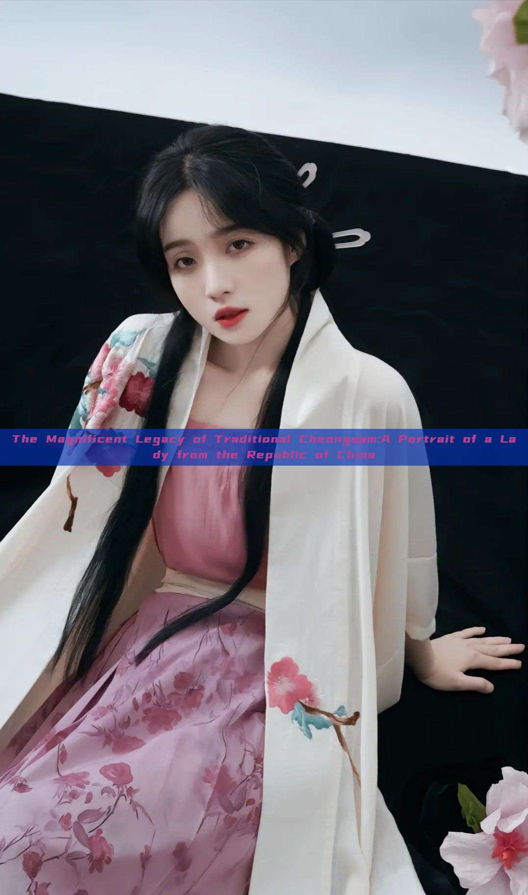The Magnificent Legacy of Traditional Cheongsam:A Portrait of a Lady from the Republic of China The Magnificent Legacy of Traditional Cheongsam:A Portrait of a Lady from the Republic of China