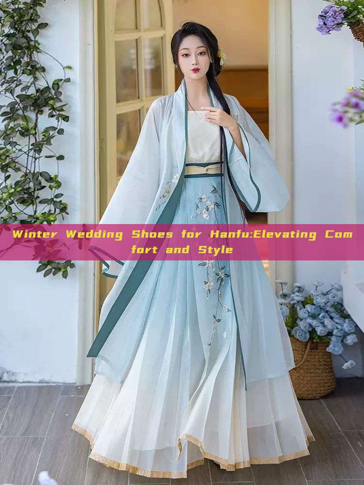 Winter Wedding Shoes for Hanfu:Elevating Comfort and Style
