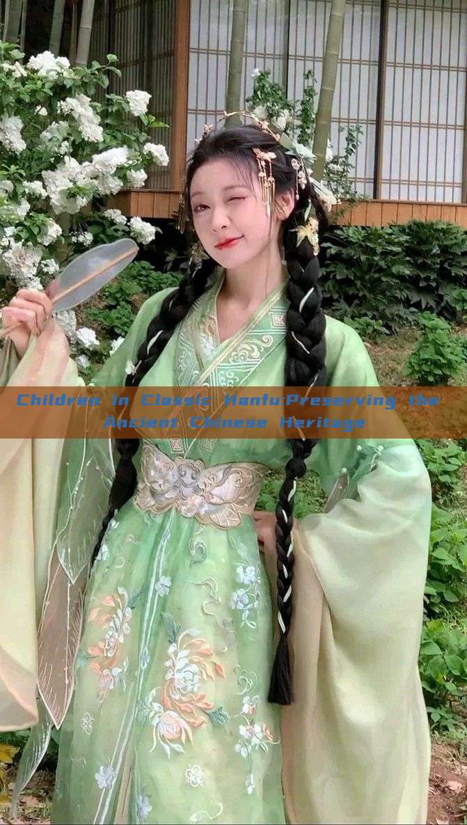 Children in Classic Hanfu:Preserving the Ancient Chinese Heritage