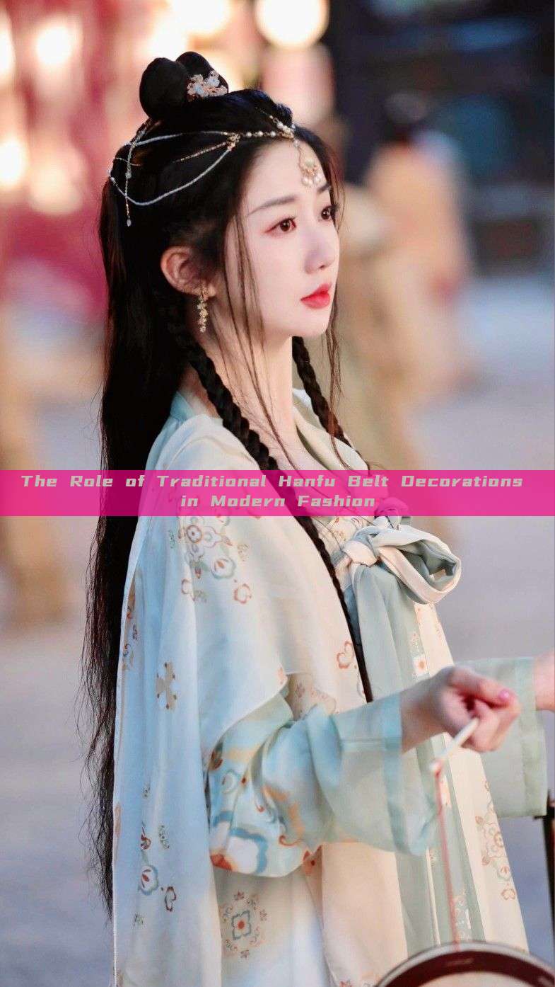 The Role of Traditional Hanfu Belt Decorations in Modern Fashion The Role of Traditional Hanfu Belt Decorations in Modern Fashion