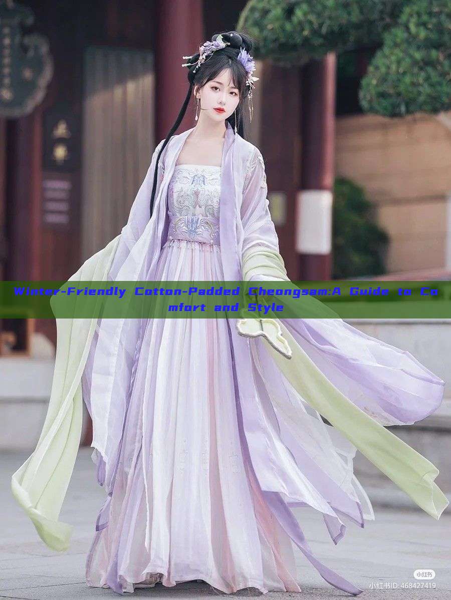 Winter-Friendly Cotton-Padded Cheongsam:A Guide to Comfort and Style Winter-Friendly Cotton-Padded Cheongsam:A Guide to Comfort and Style