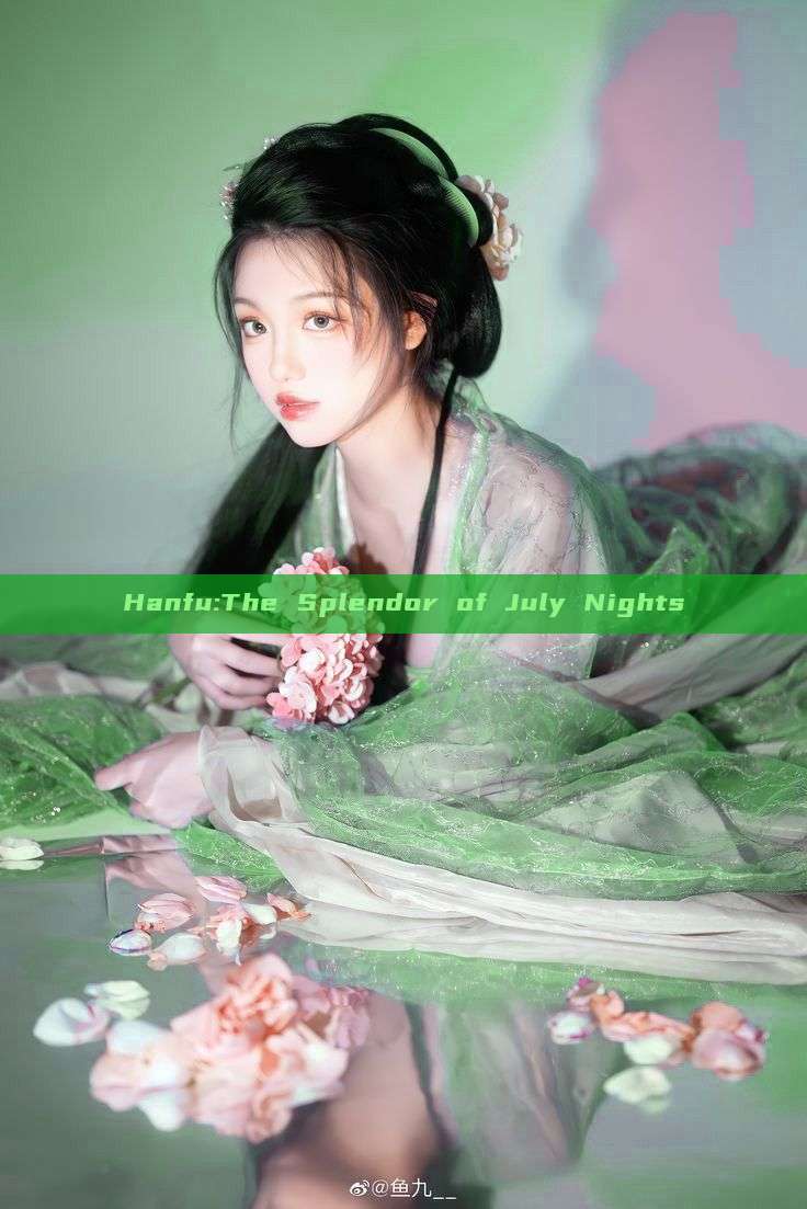 Hanfu:The Splendor of July Nights