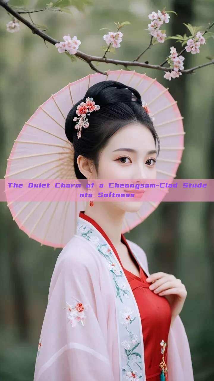 The Quiet Charm of a Cheongsam-Clad Students Softness The Quiet Charm of a Cheongsam-Clad Students Softness