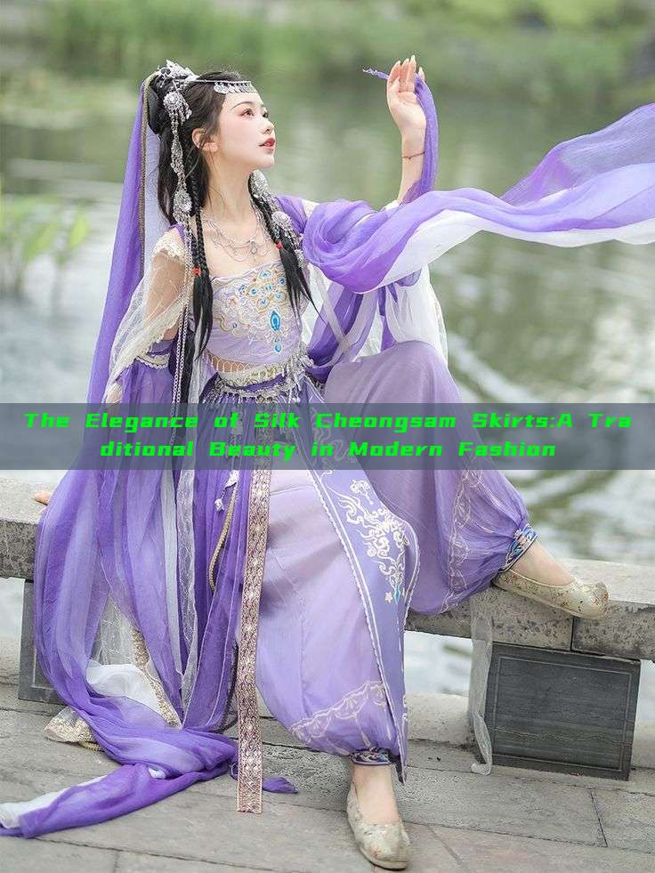 The Elegance of Silk Cheongsam Skirts:A Traditional Beauty in Modern Fashion