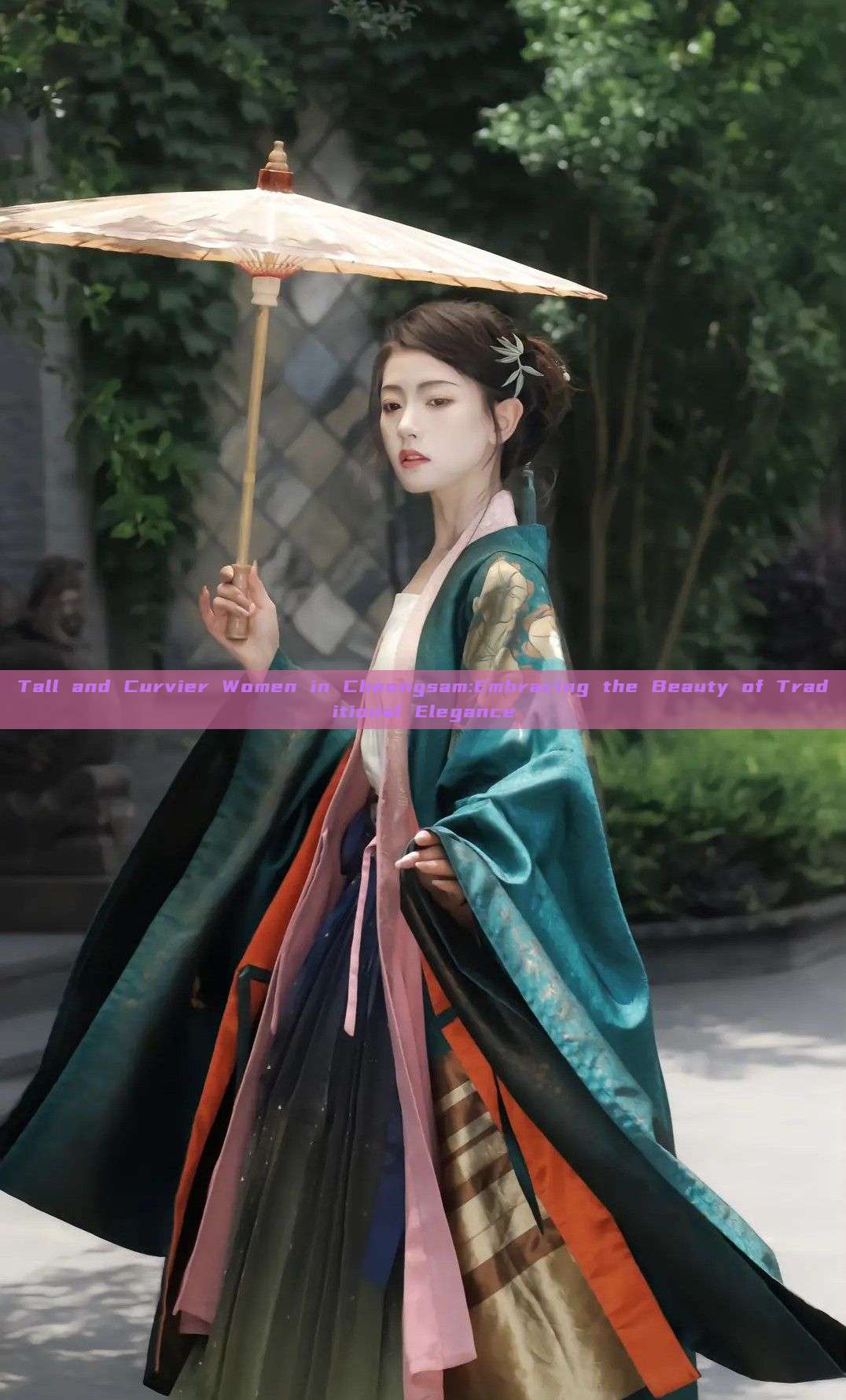 Tall and Curvier Women in Cheongsam:Embracing the Beauty of Traditional Elegance