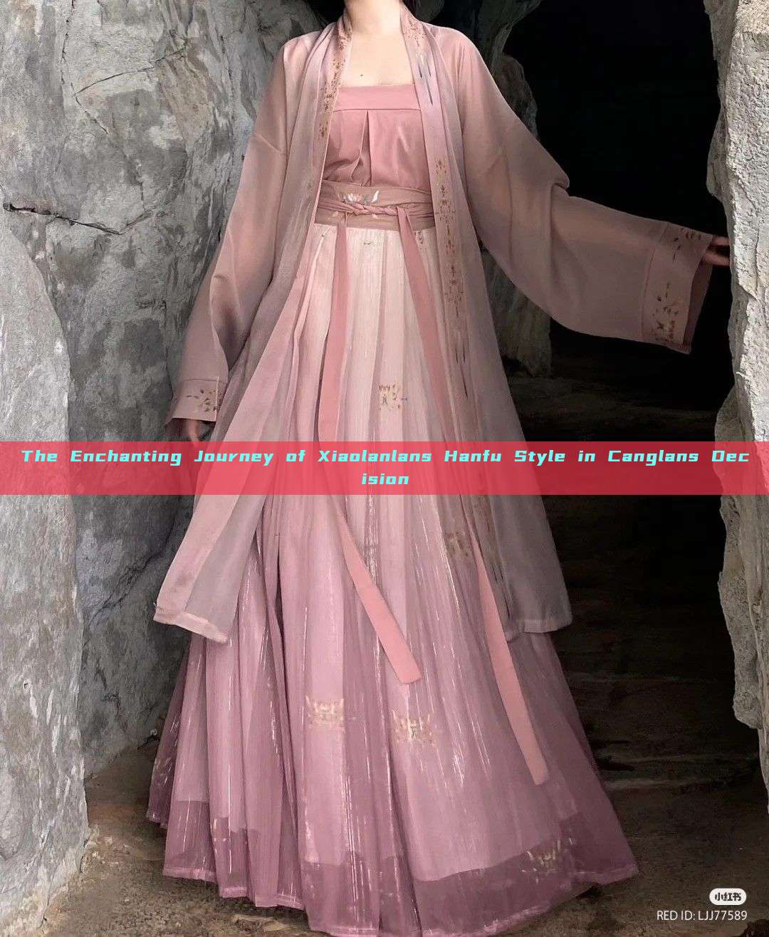 The Enchanting Journey of Xiaolanlans Hanfu Style in Canglans Decision