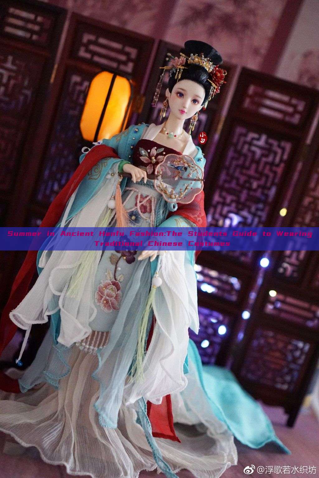 Summer in Ancient Hanfu Fashion:The Students Guide to Wearing Traditional Chinese Costumes