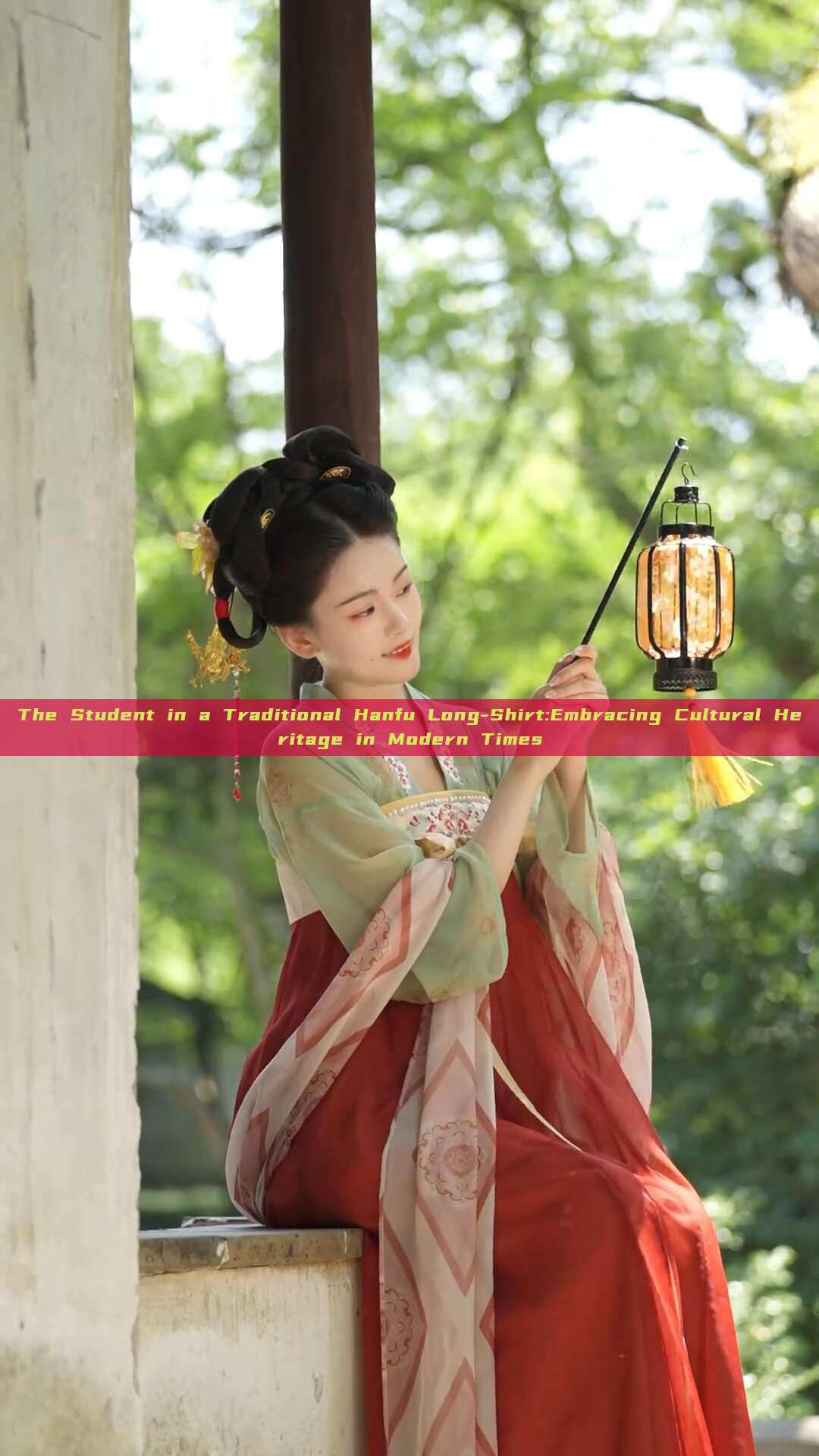 The Student in a Traditional Hanfu Long-Shirt:Embracing Cultural Heritage in Modern Times